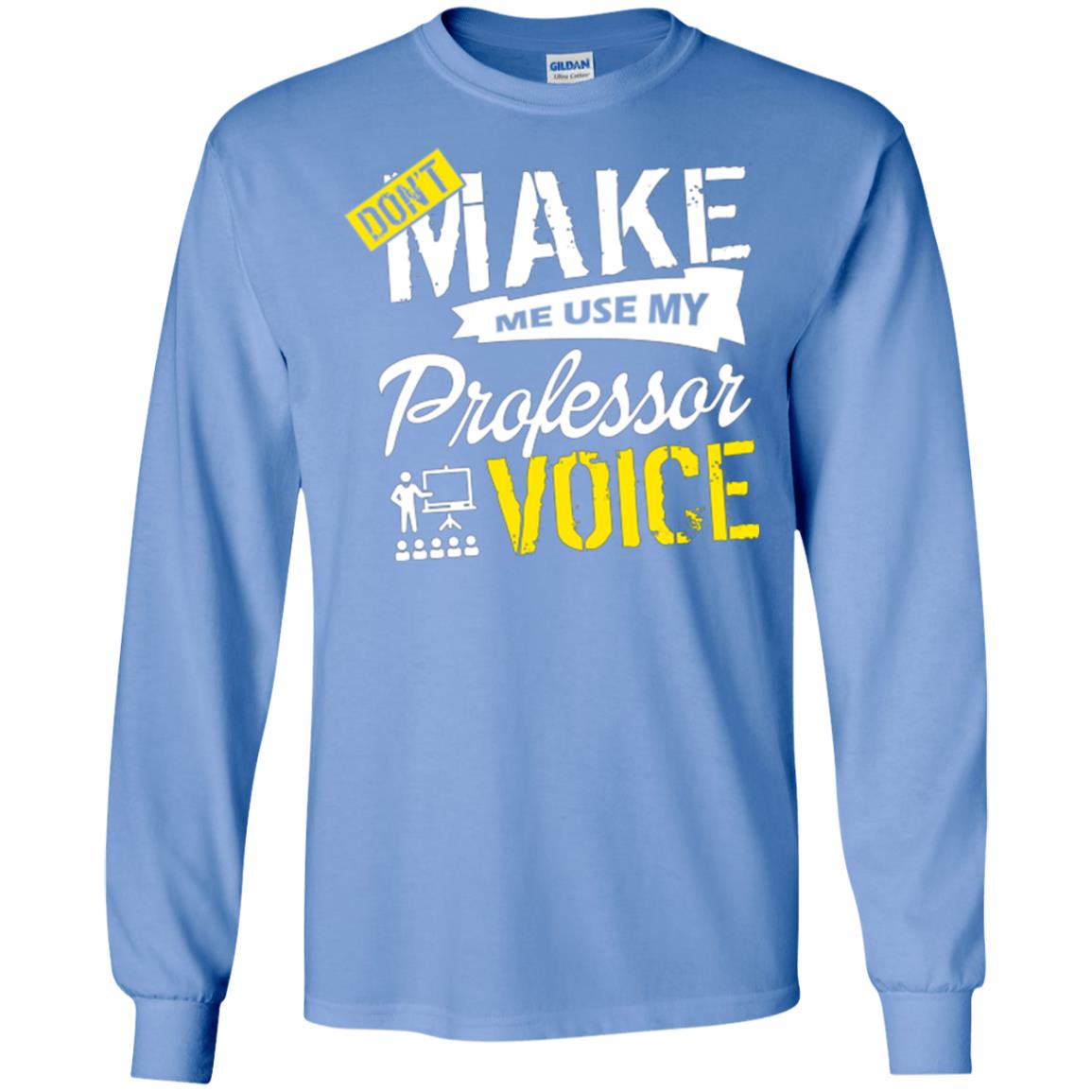 Professor T-shirt Don't Make Me Use My Professor Voice Carolina Blue