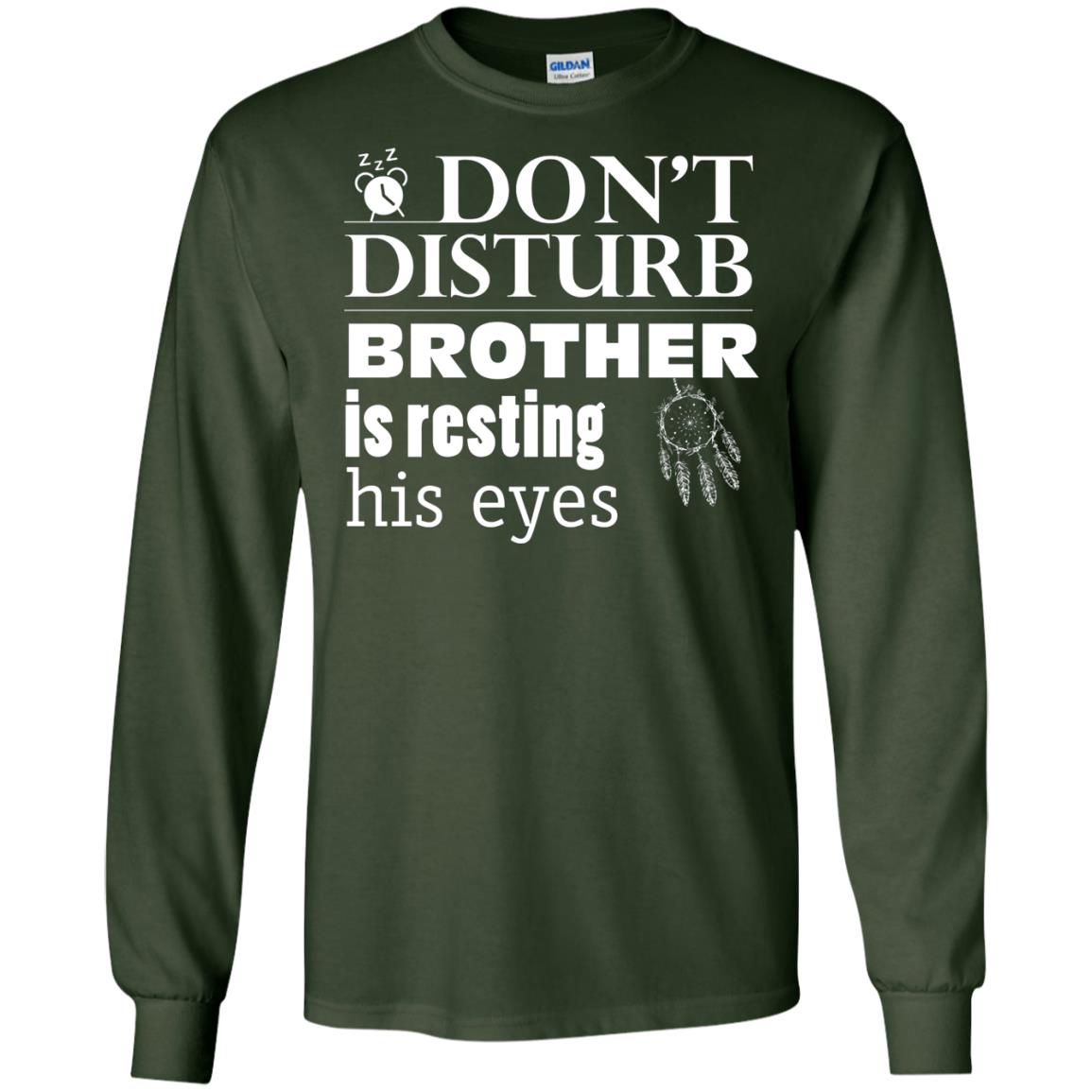 Don't Disturb Brother Is Resting His Eyes Funny Brother Shirt Forest Green