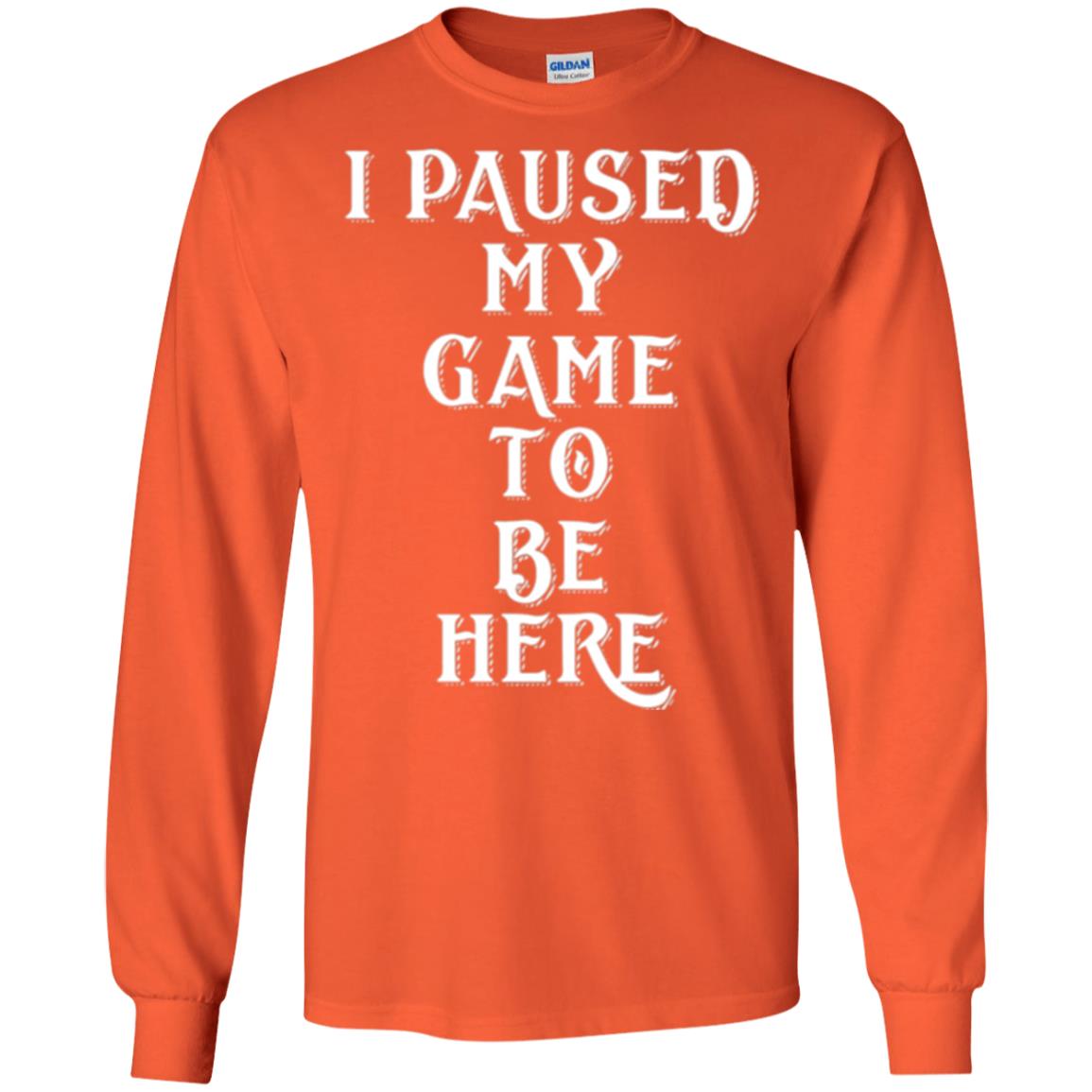 I Paused My Game To Be Here Funny Gamer T-shirt Orange