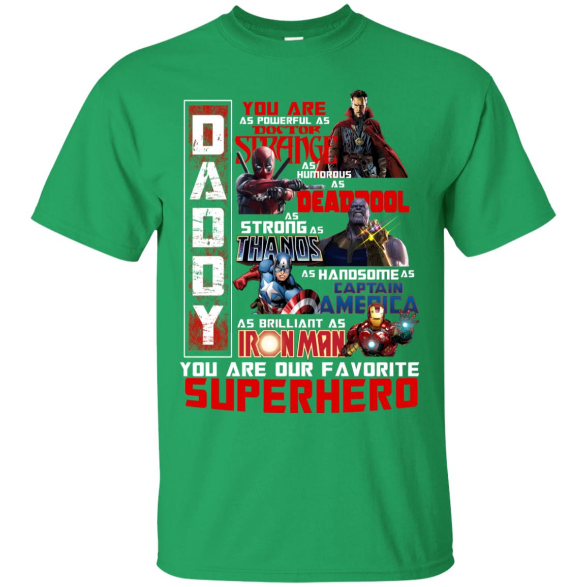 Daddy You Are As Powerful As Doctor Strange You Are Our Favorite Superhero Shirt Irish Green