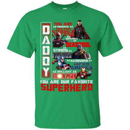 Daddy You Are As Powerful As Doctor Strange You Are Our Favorite Superhero Shirt Irish Green