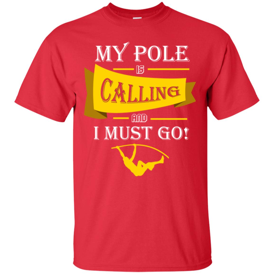 Pole Vault T-shirt My Pole Is Calling And I Must Go Red