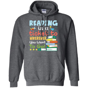 Reading Is A Ticket To Wherever You Want To Go Book Shirt