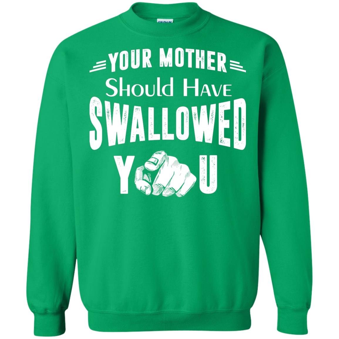 Your Mother Should Have Swallowed You Family Shirt Irish Green