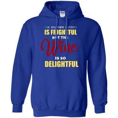 The Weather Outside Is Frightful But The Wine Is So Delightful Shirt Royal