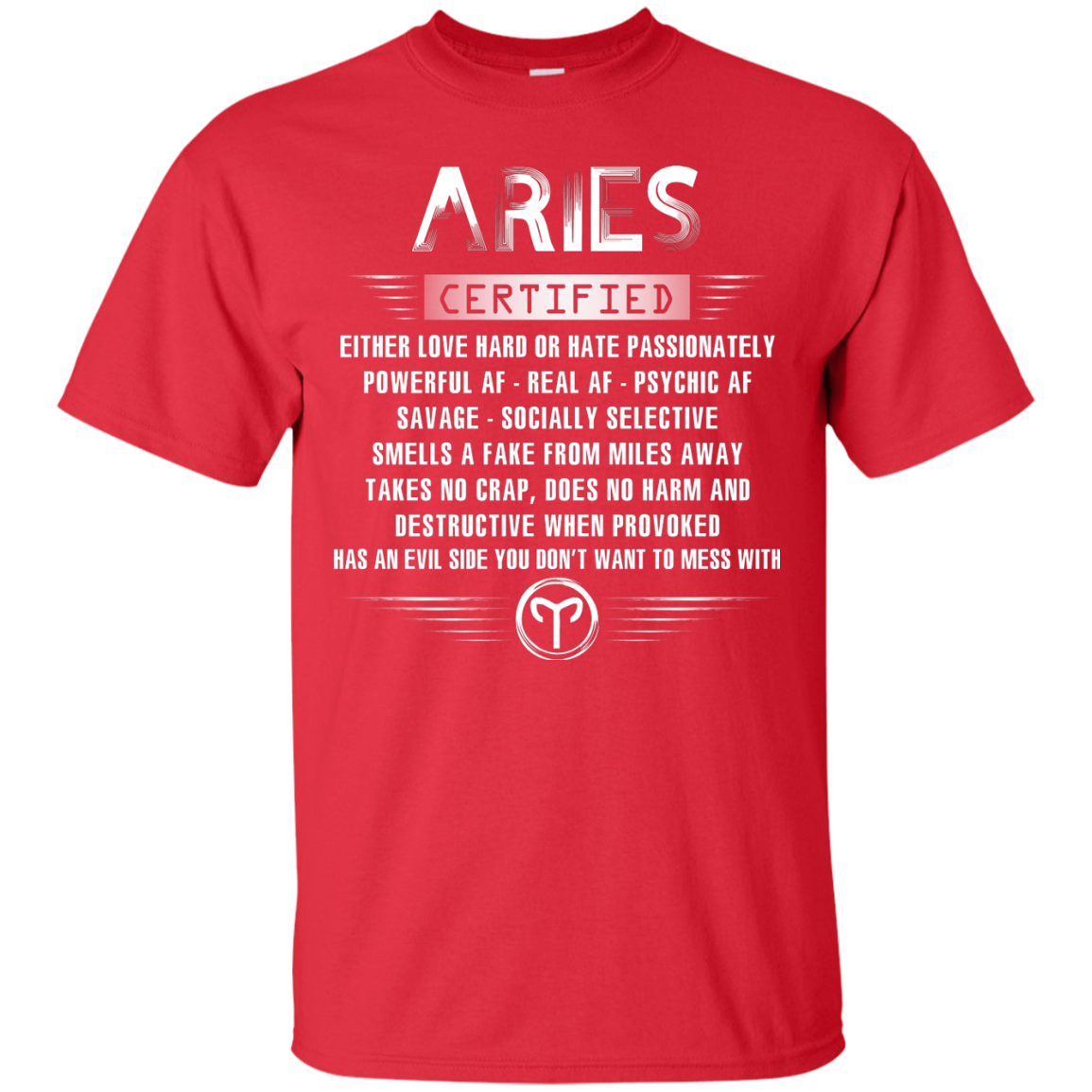 Aries Certified Either Love Hard Or Hate Passionately Powerful Af T-shirt Red