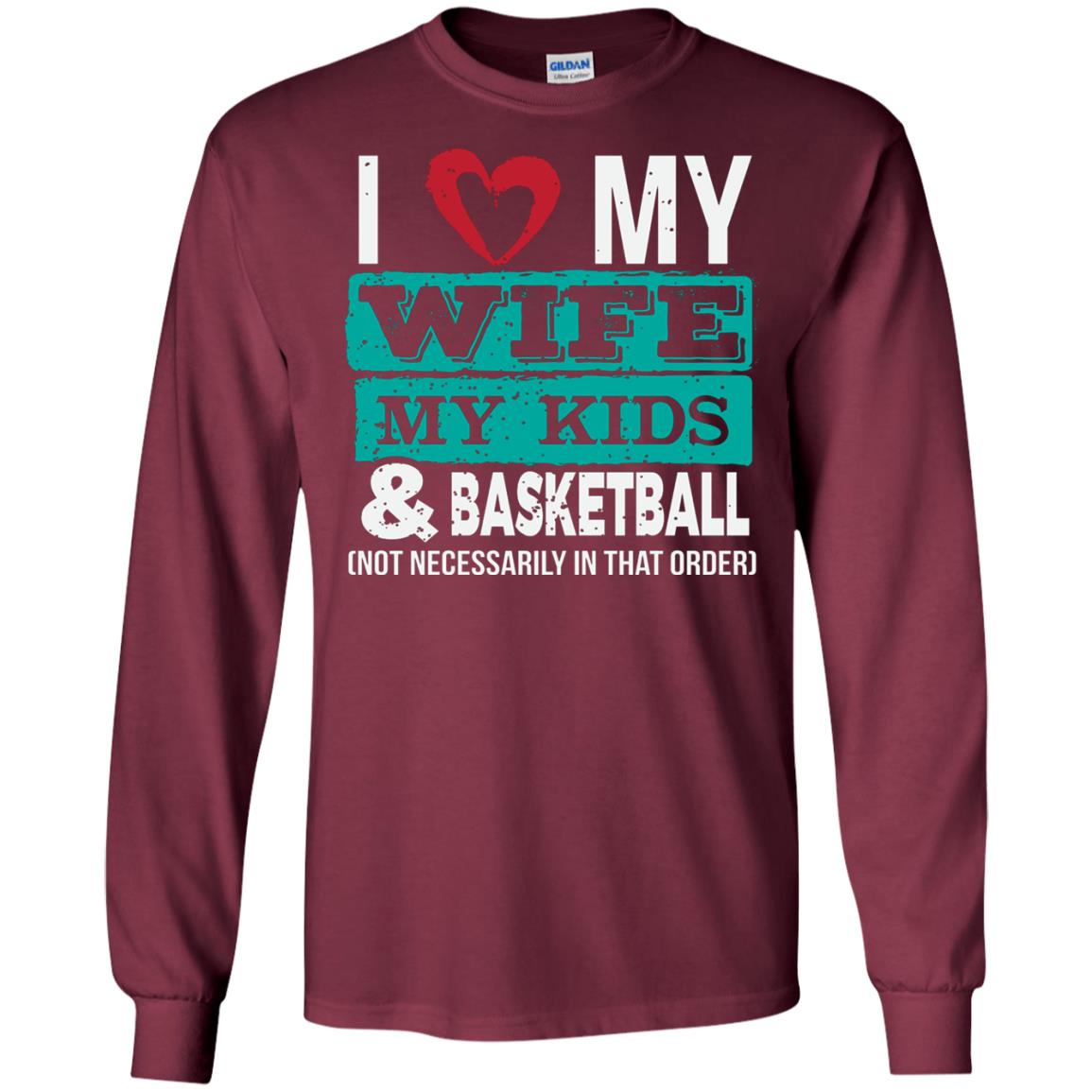 Basketball Daddy Tshirt I Love My Wife My Kids Maroon