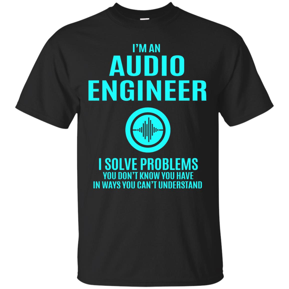 I Solve Problems Im An Audio Engineer T-shirt Black