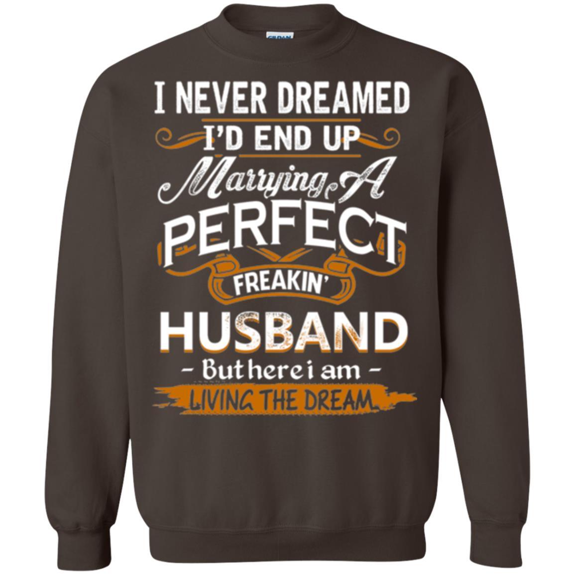 Wife T-shirt I_d End Up Marrying A Perfect Freakin' Husband Dark Chocolate