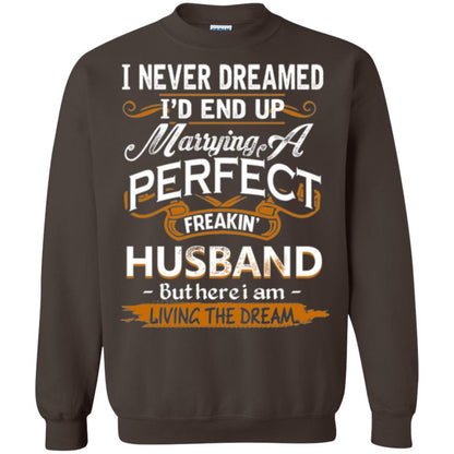 Wife T-shirt I_d End Up Marrying A Perfect Freakin' Husband Dark Chocolate