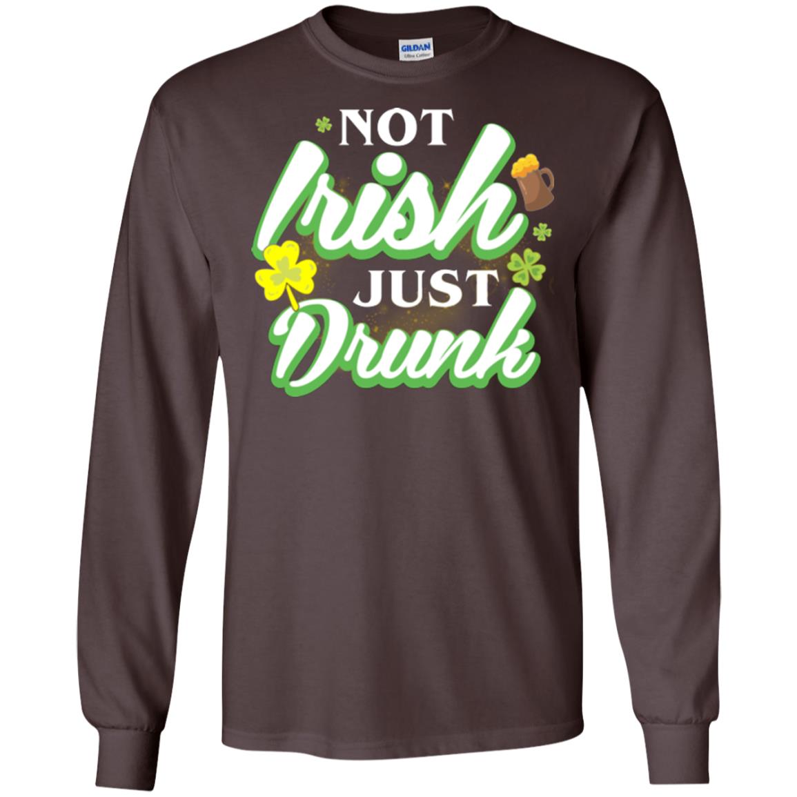 St. Patrick's Day T-shirt Not Irish Just Drunk Dark Chocolate