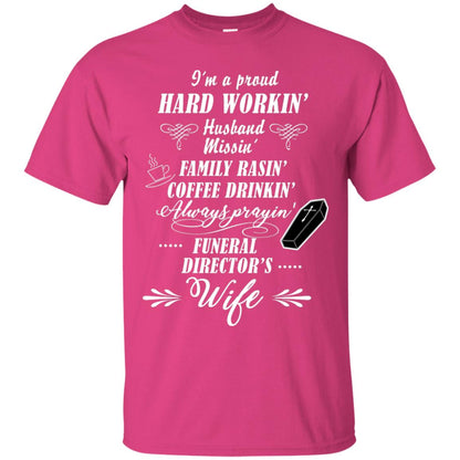 I'm A Proud Hard Workin' Husband Missin' Family Rasin' Coffee Drinkin' Always Prayin' Funeral Director's Wife Heliconia