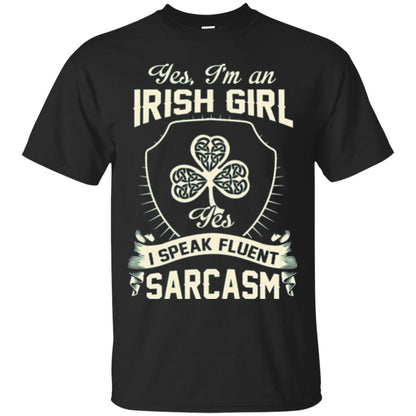 St Patricks Day T-shirt I_m An Irish Girl I Speak Fluent Sarcasm Black