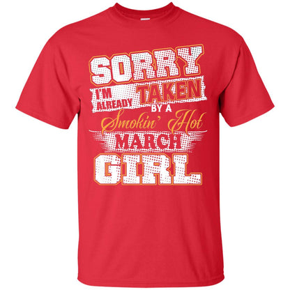 March T-shirt Sorry I_m Already Taken By A Smokin Hot March Girl Red