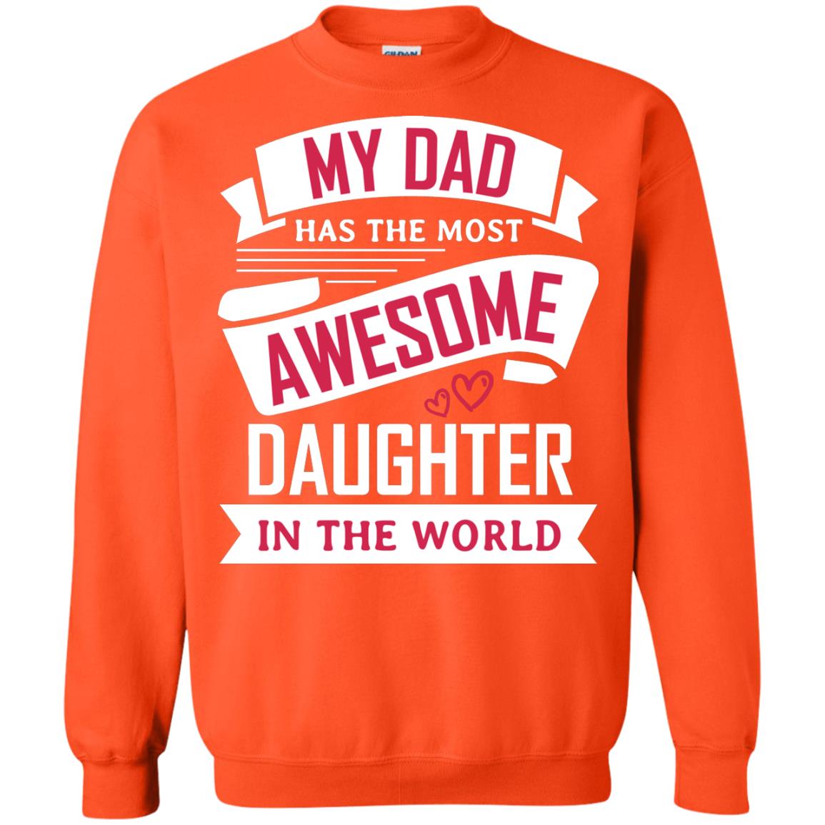 My Dad Has The Most Awesome Daughter In The World Family Shirt Orange