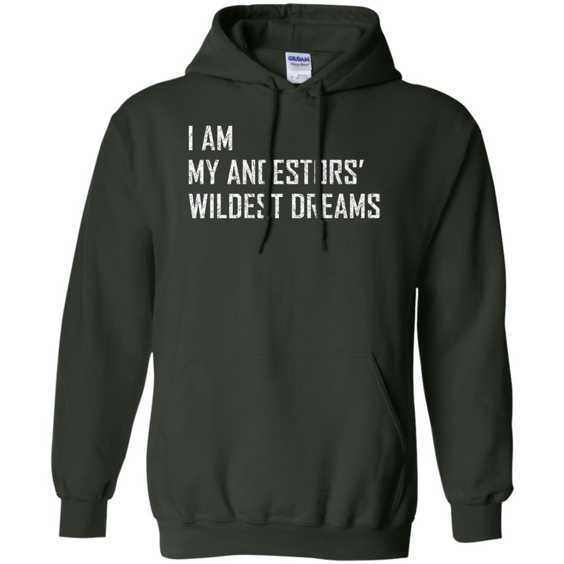 I Am My Ancestors Wildest Dreams T-shirt Forest Green