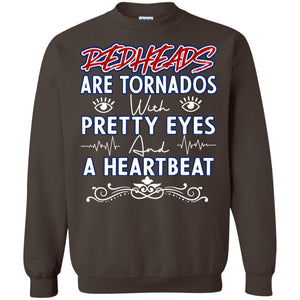 Redheads Are Tornados With Pretty Eyes And A Heartbeat ShirtG180 Gildan Crewneck Pullover Sweatshirt 8 oz.