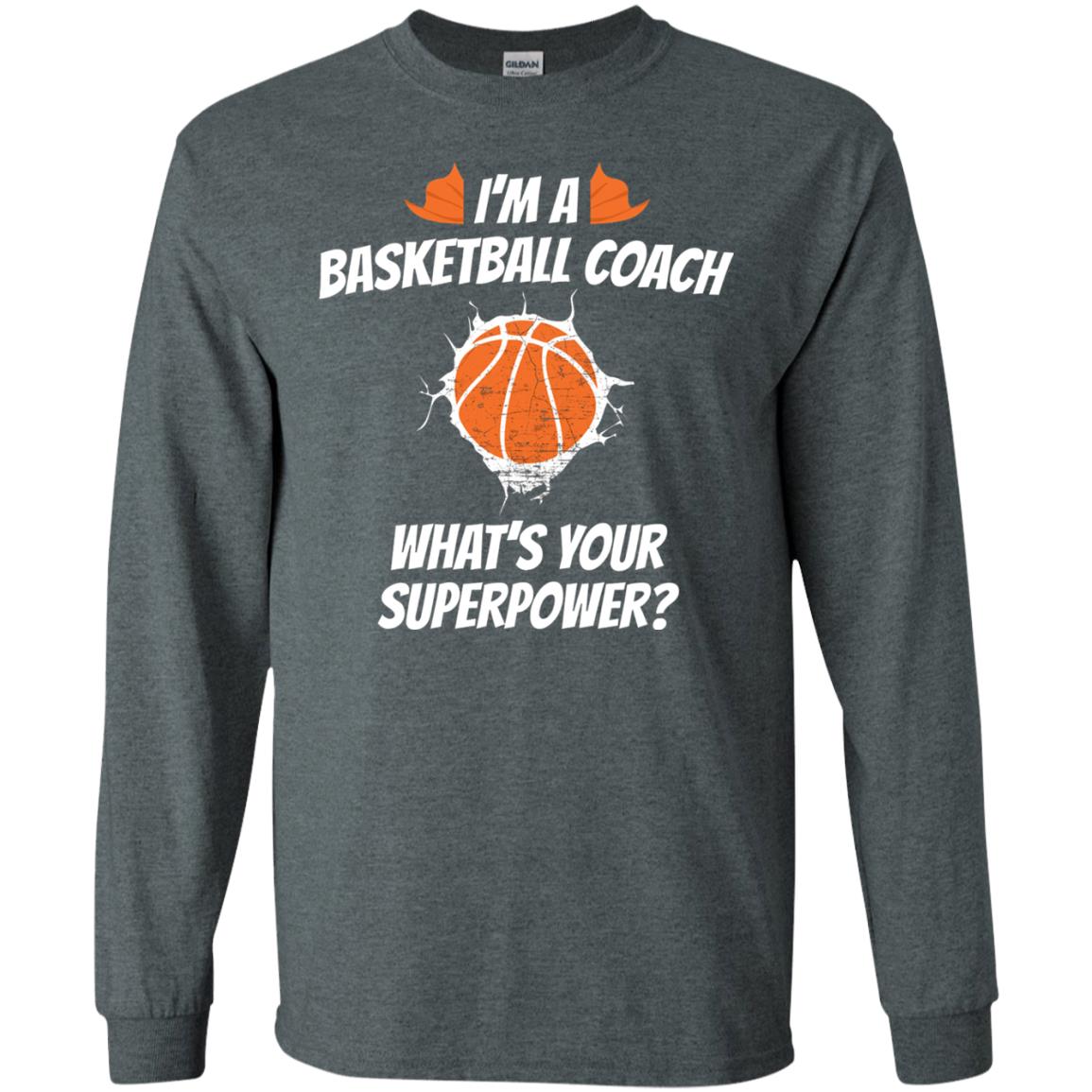 I_m Basketball Coach Funny Basketball Coach T-shirt Dark Heather