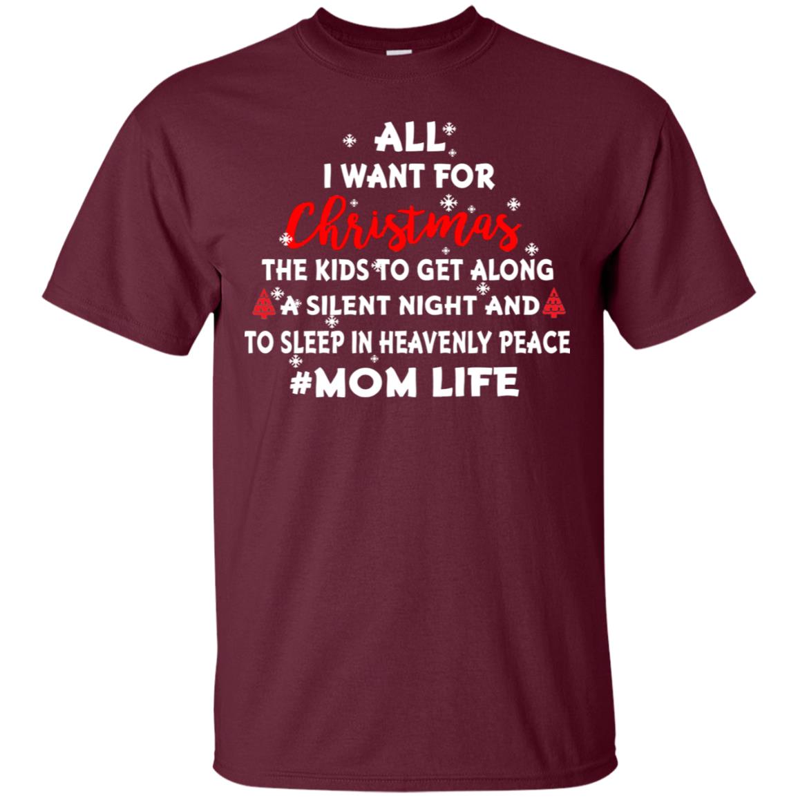All I Want For Christmas The Kids To Get Along A Silent Night And To Sleep In Heavenly Pleace Maroon