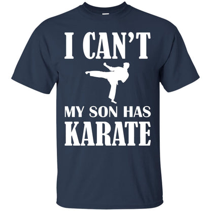 I Can't My Son Has Karate Parents Shirt Navy