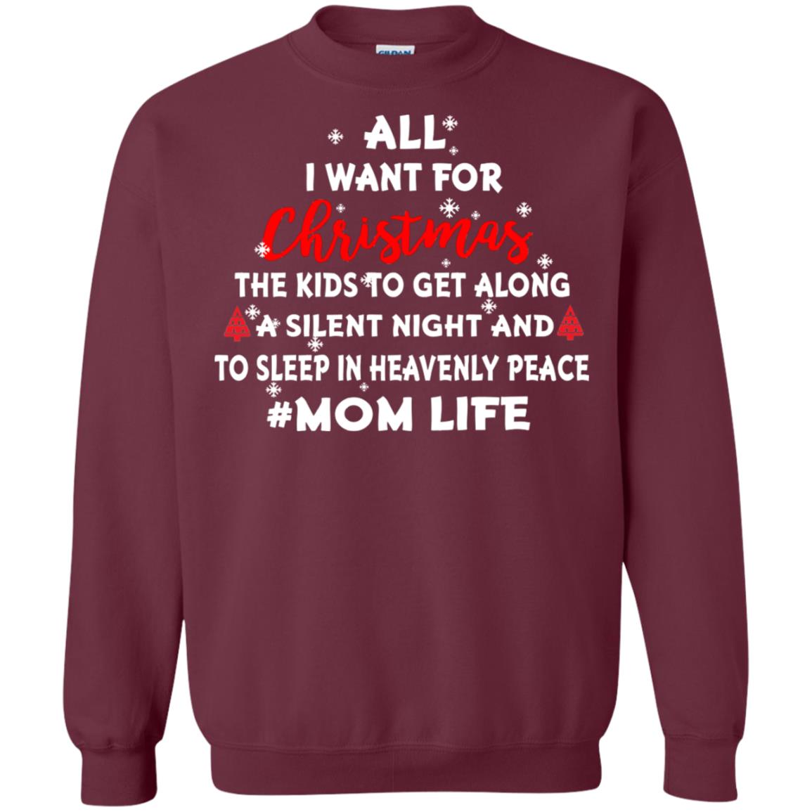 All I Want For Christmas The Kids To Get Along A Silent Night And To Sleep In Heavenly Pleace Maroon
