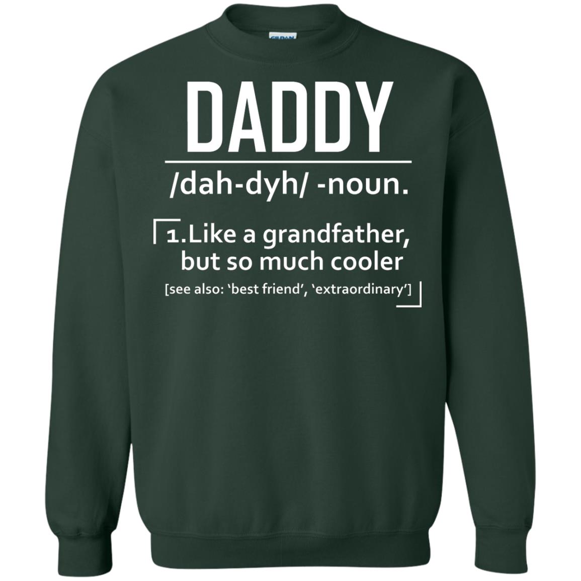 Daddy Like A Grandfather But So Much Cooler Shirt Forest Green