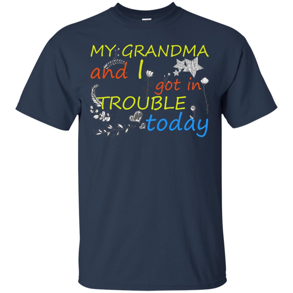 My Grandma And I Got In Trouble Today Shirt Navy