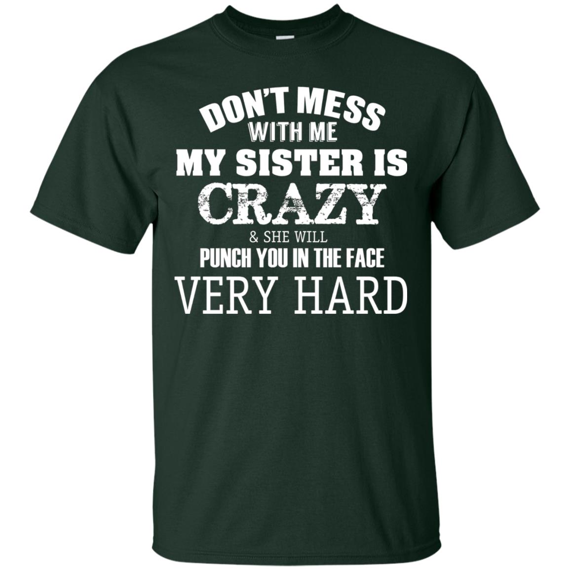 Don_t Mess With Me My Sister Is Crazy Funny Family T-shirt Forest