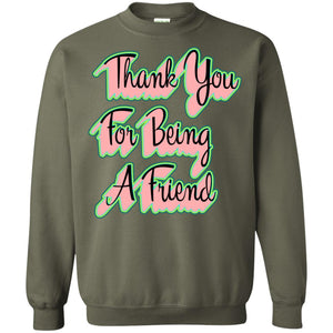 Thank You For Being A Friend Best Quote ShirtG180 Gildan Crewneck Pullover Sweatshirt 8 oz.