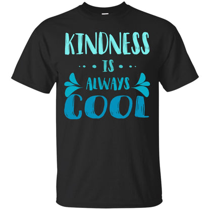 Kindness Is Always Cool Anti Bullying Kindness Day Shirt Black