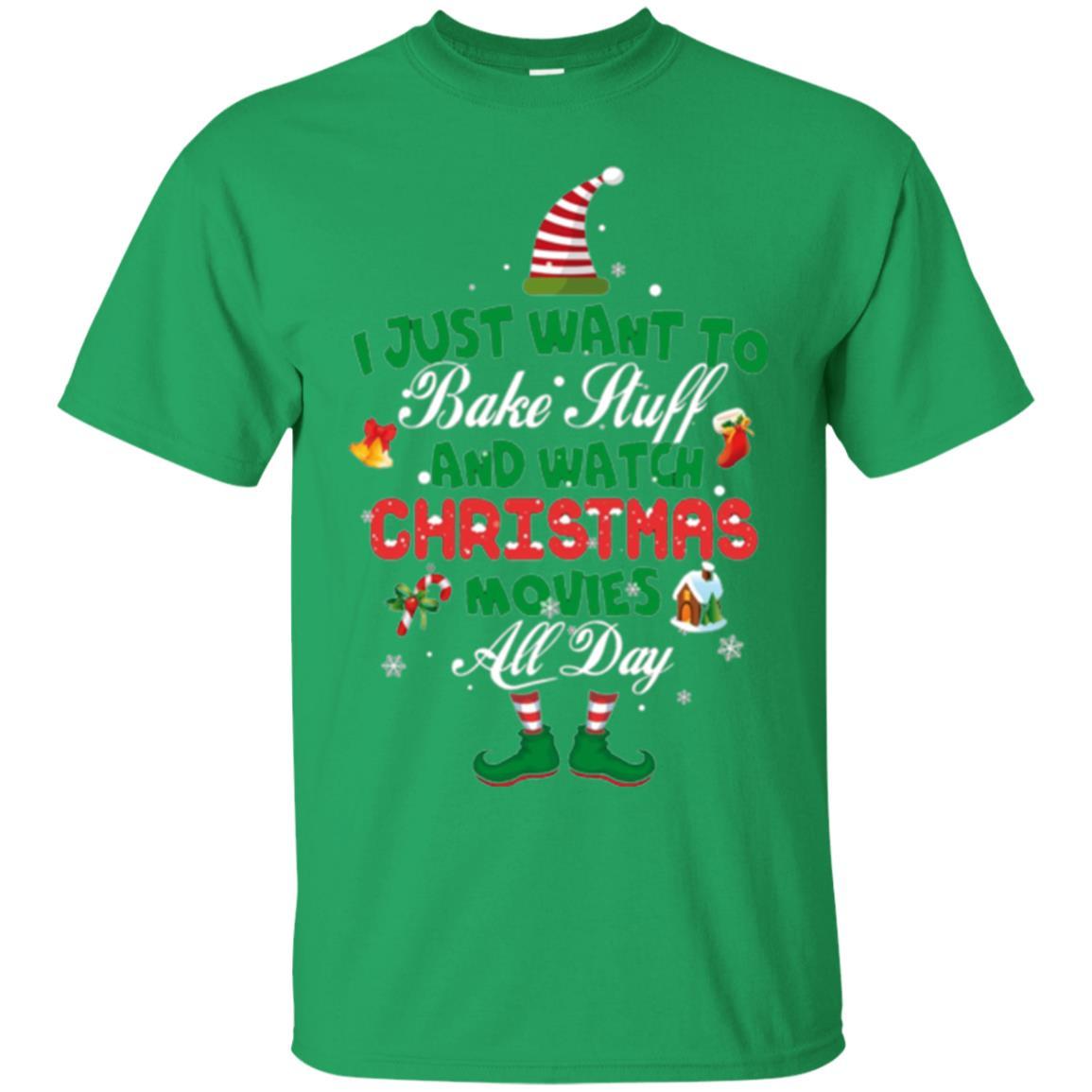 Christmas T-shirt I Just Want To Bake Stuff And Watch Christmas Movies Irish Green