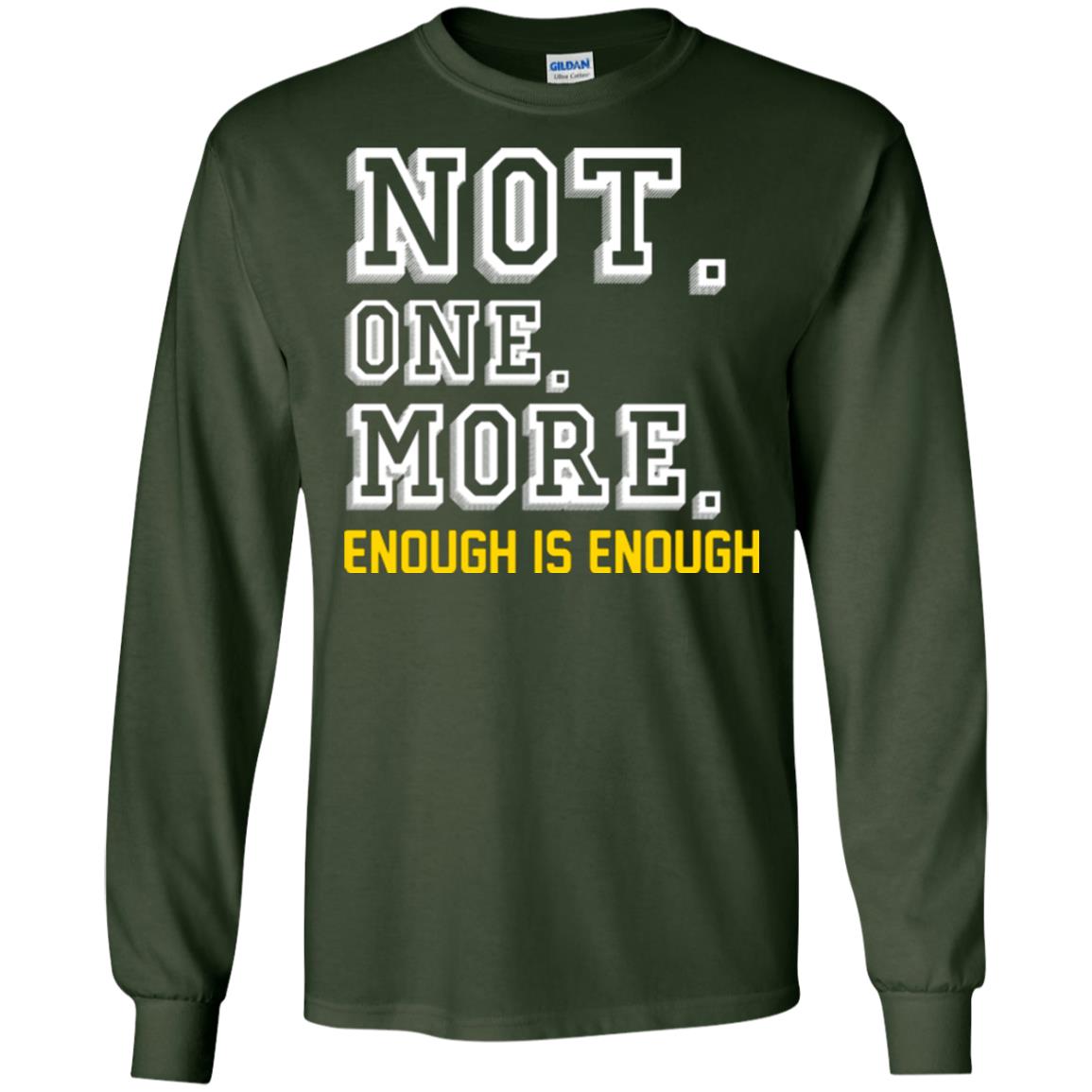 Not One More Enough Is Enough T-shirt Forest Green