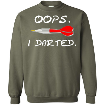 I Darted T Shirt - Dart Shirts Funny Oops T-shirt Military Green