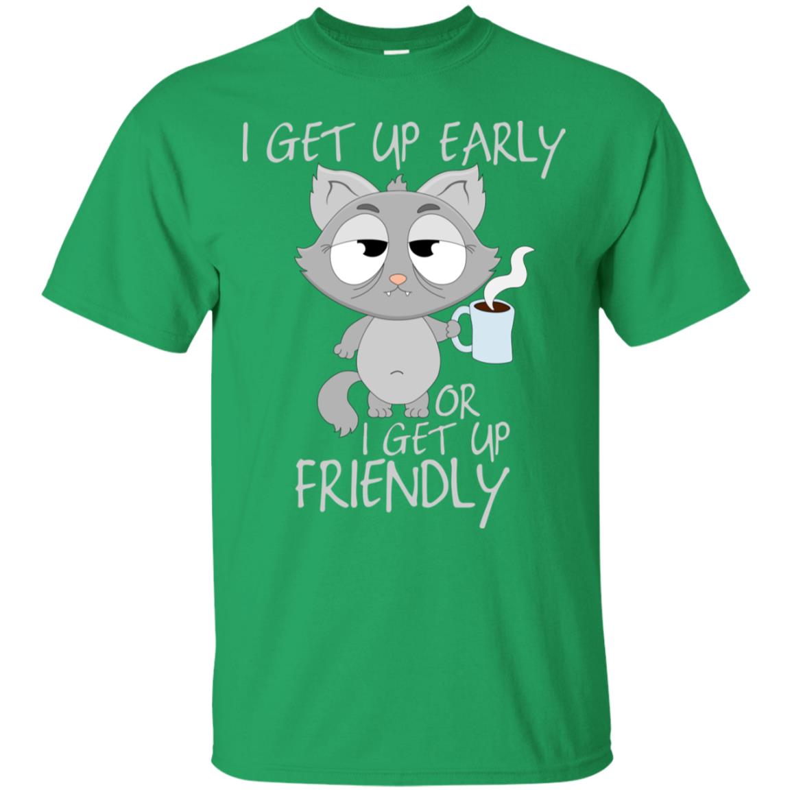 I Get Up Early Or I Get Up Friendly Cat Quote Shirt Irish Green