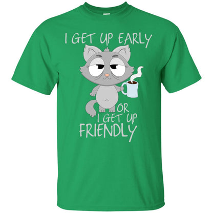 I Get Up Early Or I Get Up Friendly Cat Quote Shirt Irish Green