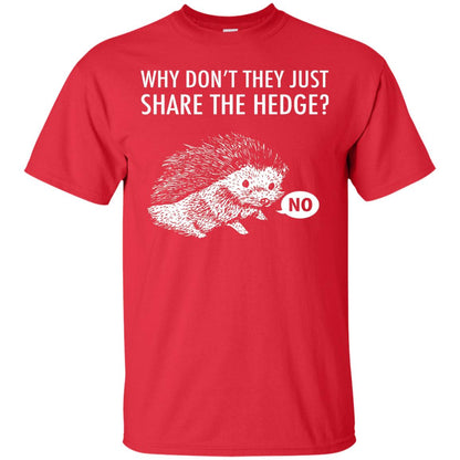 Hedgehogs Shirt Why Don_t They Just Share The Hedge Red