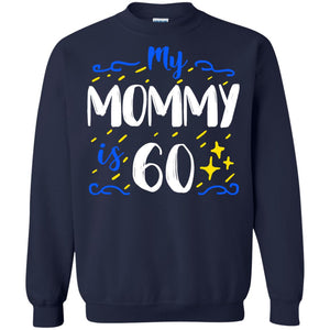 My Mommy Is 60 60th Birthday Mommy Shirt For Sons Or DaughtersG180 Gildan Crewneck Pullover Sweatshirt 8 oz.