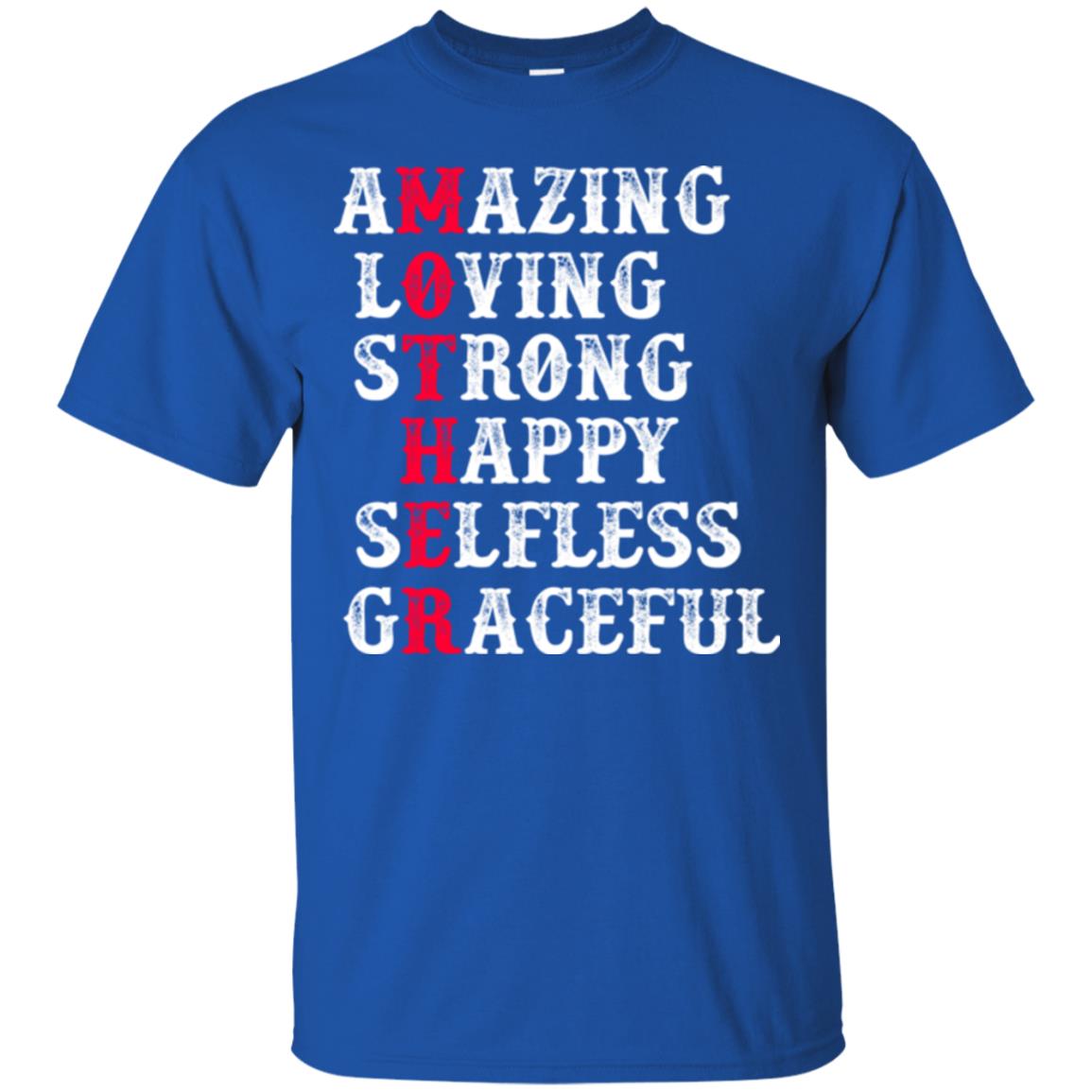 Mother T-shirt Amazing Loving Strong Happy Selfless Graceful Royal