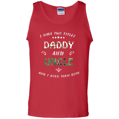 I Have Two Titles Daddy And Uncle Shirt Red