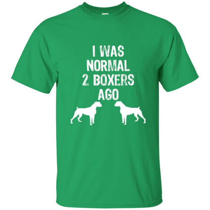 Dog Lover T-shirt I Was Normal 2 Boxers Ago Irish Green