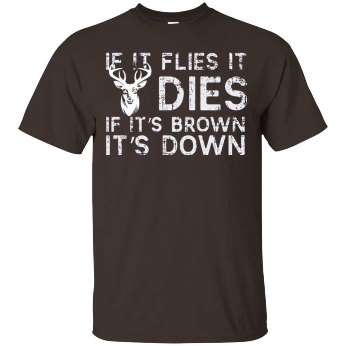 Hunting T-shirt If It Flies It Dies If It_s Brown It_s Down Dark Chocolate