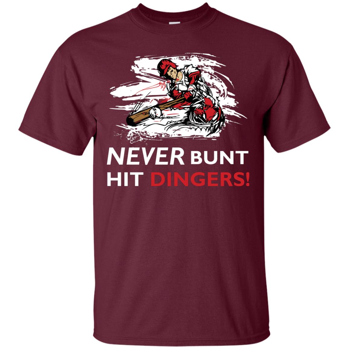Baseball Lover T-shirt Never Bunt Hit Dingers Maroon