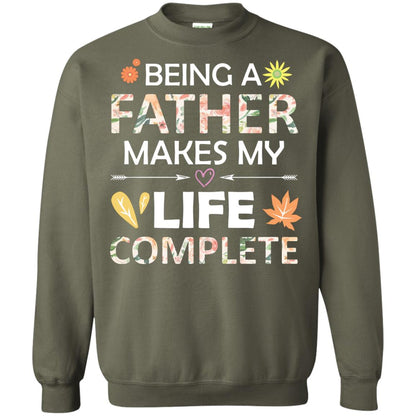 Being A Father Make My Life Complete Parent_s Day Shirt For Daddy Military Green