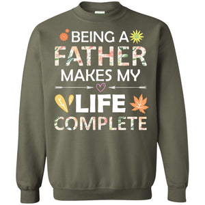 Being A Father Make My Life Complete Parent_s Day Shirt For DaddyG180 Gildan Crewneck Pullover Sweatshirt 8 oz.