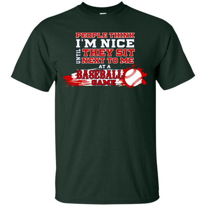 People Think I'm Nice Until They Sit Next To Me At A Baseball Game Shirt For Mens Or Womens Forest