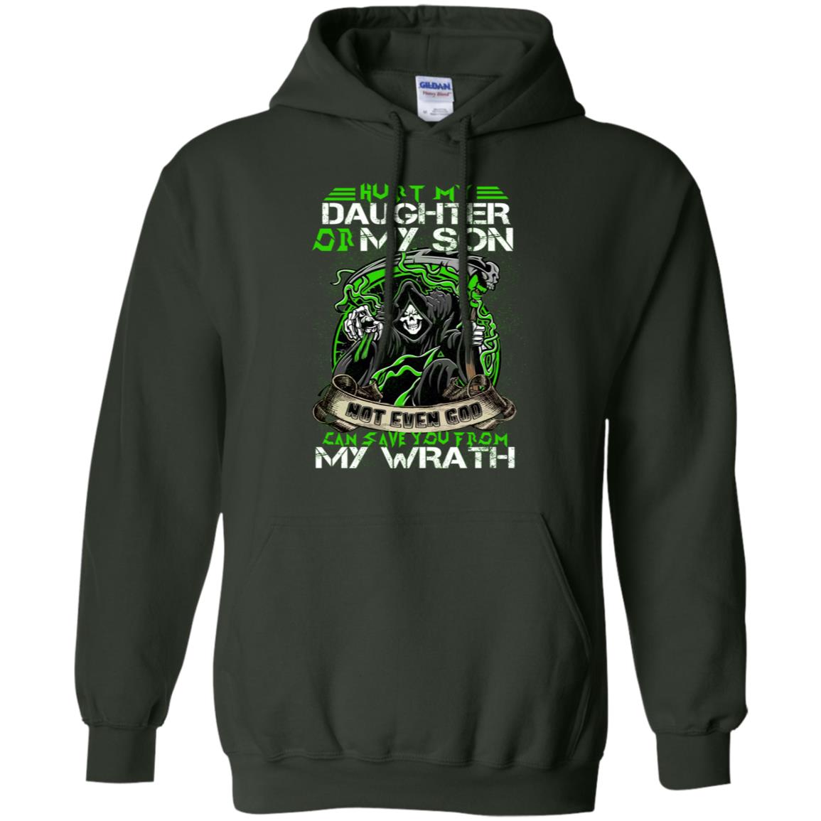 Hurt My Daughter Or My Son Even God Can Save You From My Wrath Forest Green