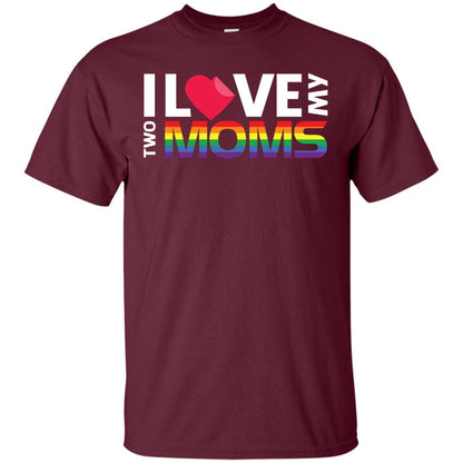 I Love My Two Moms Lgbt Shirt Maroon