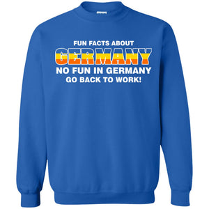 Fun Facts About Germany No Fun In Germany Go Back To Work ShirtG180 Gildan Crewneck Pullover Sweatshirt 8 oz.