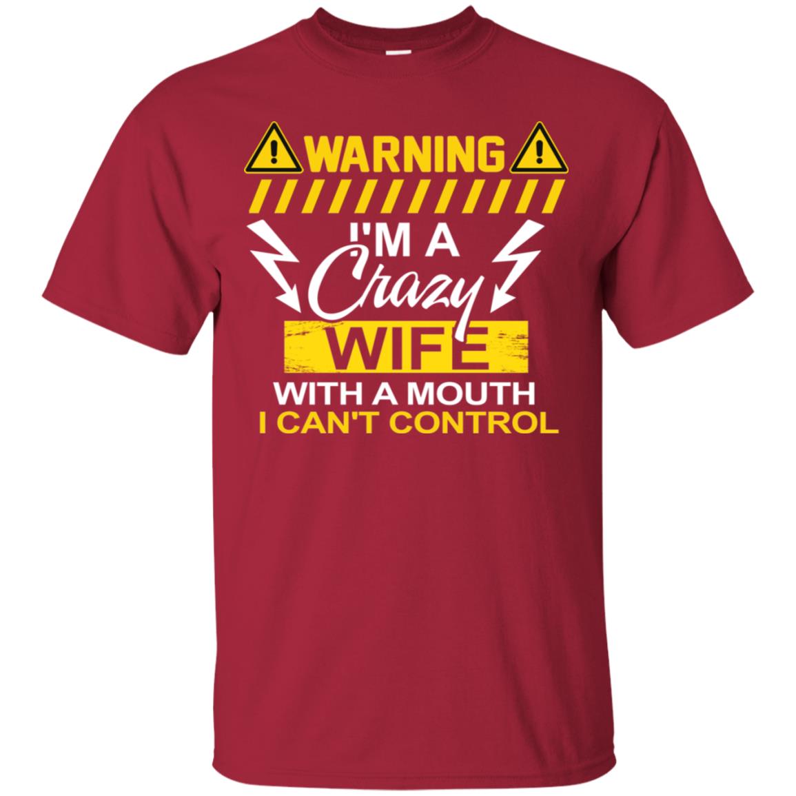 Warning I'm A Crazy Wife With A Mouth I Can't Control Shirt Cardinal