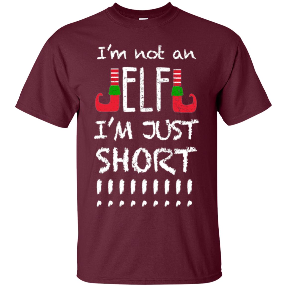 Christmas T-shirt I_m Not An Elf I_m Just Short Maroon